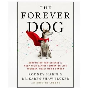 NEW The Forever Dog: New York Times & Sunday Times Bestselling Dog Care Guide